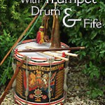 With Trumpet, Drum and Fife: A Short Treatise Covering the Rise and Fall of Military Musical Instruments