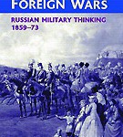 Learning from Foreign Wars: Russian Military Thinking 1859-73