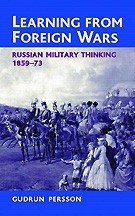 Learning from Foreign Wars: Russian Military Thinking 1859-73