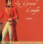 Nouvelles aventures de Donatien Lachance, détective de Napoléon : le grand complot (roman)