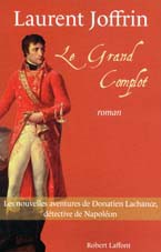 Nouvelles aventures de Donatien Lachance, détective de Napoléon : le grand complot (roman)
