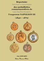 Répertoire thématique et chronologique des médaillettes commémoratives, de Louis Napoléon Bonaparte à l’Empereur Napoléon III (1840-1879)