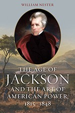 The Age of Jackson 1815-1848: The Art of American Power During the Early Republic