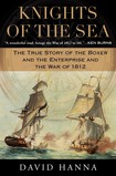 Knights of the Sea: The True Story of the Boxer and the Enterprise and the War of 1812