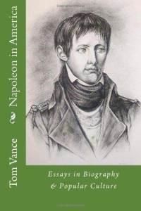 Napoleon in America: Essays in Biography anc Popular Culture