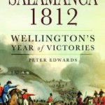 Salamanca 1812: Wellington’s Year of Victories