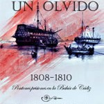 Recordando un Olvido 1808-1810: Pontones Prisiones en la Bahia de Cadiz