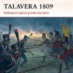 Talavera 1809: Wellington’s Lightning Strike into Spain