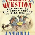 Perilous Question: the Drama of the Great Reform Bill of 1832