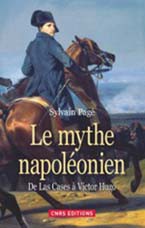 Le mythe napoléonien. De Las Cases à Victor Hugo