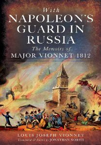 With Napoleon’s guard in Russia: the Memoirs of Major Vionnet, 1812