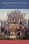 Forging Napoleon’s Grande Armée: Motivation, Military Culture and Masculinity in the French Army 1800 – 1808