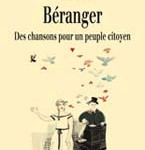 Béranger. Des chansons pour un peuple citoyen (livre avec un CD 18 chansons)