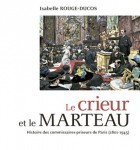 Le crieur et le marteau. Histoire des commissaires-priseurs 1801-1945