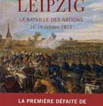 Bruno Colson : Leipzig, 16-19 octobre 1813, la 1ere défaite de Napoléon (2013)