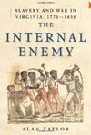 The Internal Enemy: Slavery and War in Virginia, 1772-1832