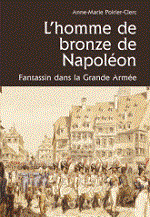 L’homme de bronze de Napoléon. Un fantassin comtois dans la Grande Armée