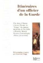 Itinéraires d’un officier de la Garde. Une chasse à l’homme à travers l’Europe (1814-1820)