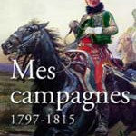 Mes campagnes 1797-1815