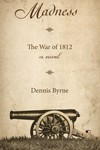 Madness – The War of 1812 – a novel