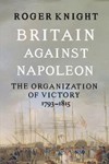 Britain Against Napoleon – The Organization of Victory, 1793–1815