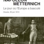 Napoléon/Metternich. Le jour où l’Europe a basculé