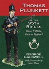 Thomas Plunkett of the 95th Rifles – Hero, Villain, Fact or Fiction?