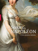 Napoleon’s Sisters: Three Italian Destinies