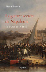 Présentation de <i>La guerre secrète de Napoléon, île d’Elbe 1814-1815</i> par Pierre Branda