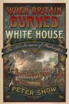 When Britain Burned the White House – The 1814 invasion of Washington