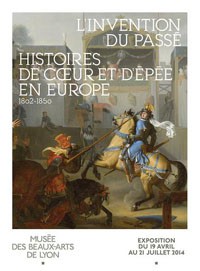 L’invention du passé. Histoires de cœur et d’épée en Europe. 1802-1850