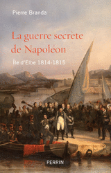 LA GUERRE SECRÈTE DE NAPOLÉON – ÎLE D’ELBE 1814-1815 (NAPOLEON’S SECRET WAR, ELBA 1814-1815)