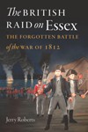 The British Raid on Essex: The Forgotten Battle of the War of 1812