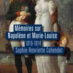 Mémoires sur Napoléon et Marie-Louise 1810-1814