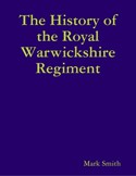 The History of the Royal Warwickshire Regiment