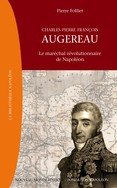 Charles Pierre François Augereau (1757-1816) – Le maréchal révolutionnaire de Napoléon