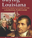 Buying Louisiana: An Eyewitness’s Account of the Louisiana Purchase