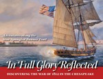 In Full Glory Reflected: Discovering the War of 1812 in the Chesapeake