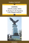 Leipzig (16-19 octobre 1813) – La fin du rêve de Napoléon et de l’Empire français