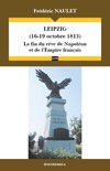 Leipzig (16-19 octobre 1813) – La fin du rêve de Napoléon et de l’Empire français