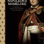 Napoleon’s Mameluke: The Memoirs of Roustam Raza