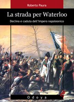 La strada per Waterloo: Declino e caduta dell’Impero napoleonico