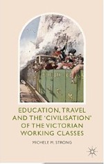 Education, Travel and the ‘Civilisation’ of the Victorian Working Classes