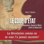 Le coup d’Etat. Robespierre, Danton et Marat contre la démocratie