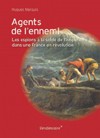 Agents de l’ennemi – Les espions à la solde de l’Angleterre dans une France en révolution