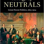 An Age of Neutrals: Great Power Politics, 1815-1915