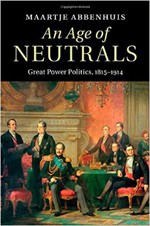 An Age of Neutrals: Great Power Politics, 1815-1915