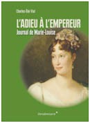 [Cercle d’études de la Fondation Napoléon] <i>L’Adieu à l’Empereur. Journal de Marie-Louise</i>