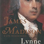 James Madison: A Life Reconsidered