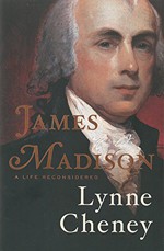 James Madison: A Life Reconsidered